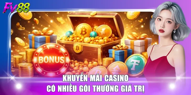 Khuyến mãi casino có nhiều gói thưởng giá trị
