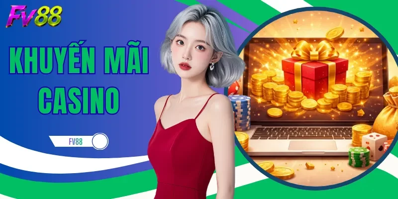 Khuyến Mãi Casino - Tổng Hợp Các Ưu Đãi Nổi Bật 2026