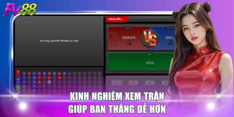 Kinh nghiệm xem trận giúp bạn thắng dễ hơn