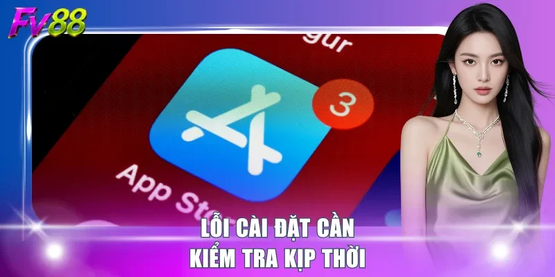 Lỗi cài đặt cần kiểm tra kịp thời