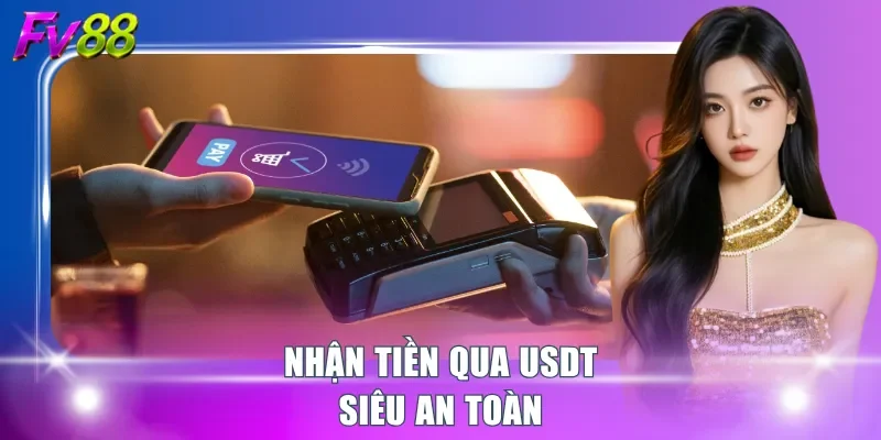 Nhận tiền qua USDT siêu an toàn