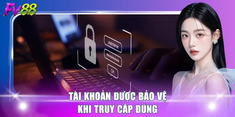 Tài khoản được bảo vệ khi truy cập đúng