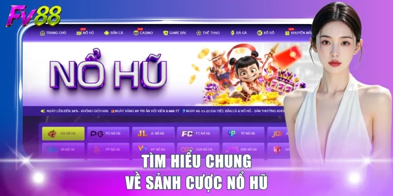 Tìm hiểu chung về sảnh cược nổ hũ